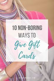 10 non boring ways to give gift cards
