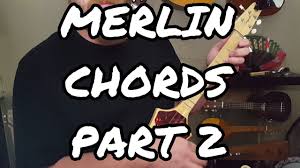 Merlin Chords Part 2