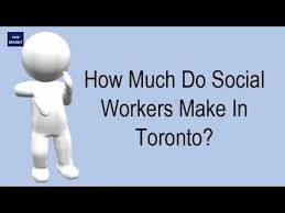 How Much Do Social Workers Make In Toronto Youtube