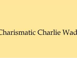 Anyone can read it easily. Charlie Wade Charlie Wade The Charismatic Charlie Wade Takes Us Into The Life Of Charlie Wade Upiorkowo