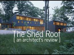 the shed roof an architect s review