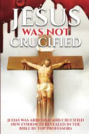 Judas Was Crucified not Jesus: Years of research reveals from the Bible the  truth that the Jews did not kill Jesus God saved him, Jesus was and is the  true Messiah, Alive