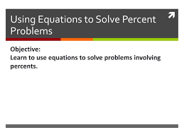 Ppt Using Equations To Solve Percent