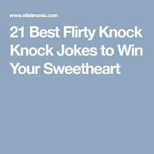 These knock knock jokes will not only help in making the woman you are trying to impress laugh but will also reflect the flirty and naughty side of you. 21 Best Flirty Knock Knock Jokes To Win Your Sweetheart Knock Knock Jokes Jokes About Love Knock Knock