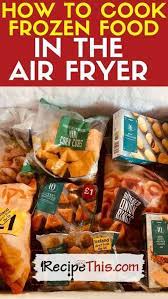 how to cook frozen food in the air fryer