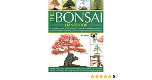 Select horticulture inc is located at 1865 main st, lancaster, ma 01523. The Bonsai Handbook A Compete Guide To The Selection Cultivation And Presentation Of Miniature Trees And Shrubs With A Comprehensive Plant Excellent Results With More Than 500 Photos Amazon De Norman Ken