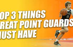 top 3 things great point guards must