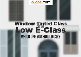 Window Tinted Glass Vs Low E Glass