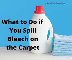 spill bleach on the carpet
