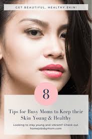 busy moms to keep their skin young