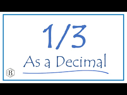 write the 1 3 as a decimal you