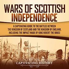 My army is composed of Wars Of Scottish Independence A Captivating Guide To The Battles Between The Kingdom Of Scotland And The Kingdom Of England Including The Impact Made By King Robert The Bruce Horbuch Download Amazon De Captivating