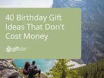What do you get someone for their birthday with no money?