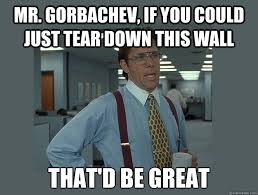 Image result for tear down this wall meme