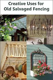 Creative Uses For Old Salvaged Fencing