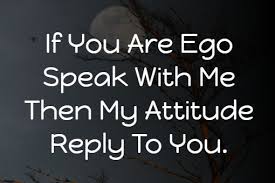 One of my favorite status is feed your own ego, i am busy. Attitude Status In English For Whatsapp Best Attitude Quotes In April 2020 123 Wp Status Com