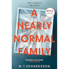 A Nearly Normal Family: A Gripping, Page-turning Thriller with a Shocking  Twist - now a major Netflix TV series eBook : Edvardsson, M. T.,  Wilson-Broyles, Rachel: Amazon.co.uk: Kindle Store