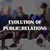 The Evolution of Public Relations