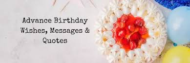 advance birthday wishes messages