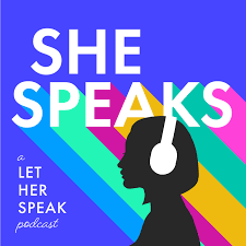 She Speaks | A Let Her Speak Podcast