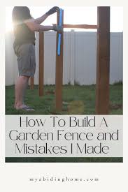 How To Build A Garden Fence And