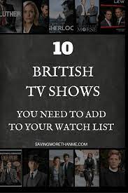 10 british tv shows you need to add to