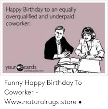 I do believe a happybirthday is in. 14 Birthday Memes For Coworker Factory Memes