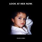 Itunescharts Net Look At Her Now By Selena Gomez