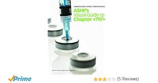 Compounding Sterile Preparations Ashps Video Guide To