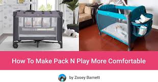 how to make pack n play more comfortable