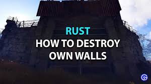 Rust How To Destroy Your Own Walls