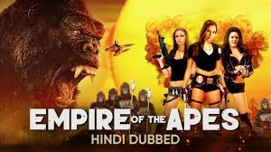 empire of the apes hindi dubbed 2019