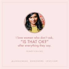 Equal Pay Day #Inspiration | #Ask4More Quotable Mindy Kaling ... via Relatably.com