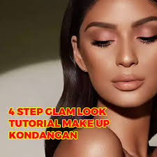 4 step glam look tutorial make up