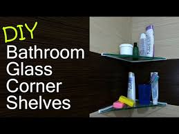 Diy Bathroom Glass Corner Shelves