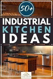 Perhaps one of the most stunning uses of wood. 50 Industrial Kitchen Ideas Photo Inspiration Home Decor Bliss