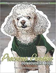 If poodles were sold on amazon, the item order page would have a lot of boxes to check: Precious Poodles Dog Coloring Book Dogs Coloring Pages For Kids Adults Dogs Coloring Books Volume 3 Hargreaves Richard Edward 9781537231921 Amazon Com Books