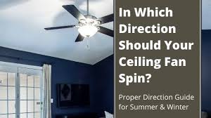 which way should your ceiling fan spin