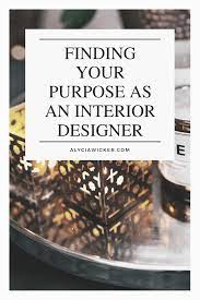 your purpose as an interior designer