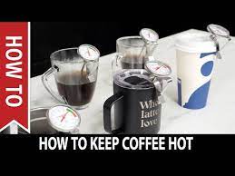 how to keep coffee hot you