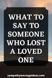 say to someone who lost a loved one
