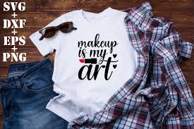 makeup is my art t shirt designs