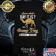 If you loved these funny hump day images, enjoy these others Guess What Day Is It Camel Whoot Whoot Funny Hump Day Shirt Venomtee