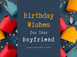 285 birthday wishes for your boyfriend