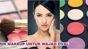 tips makeup kalau bentuk wajahmu oval