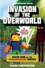 Learn the finer points of architecture, art and other creative disciplines with minecraft guide to creative, and put theory into practice to build incredible constructions in minecraft. Invasion Of The Overworld A Minecraft Novel By Mark Cheverton