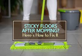 sticky floors after mopping here s how