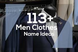 117 stylish men clothes name ideas to