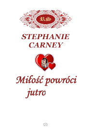 Carney Stephanie - Miłość powróci jutro - Pobierz pdf z Docer.pl