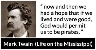 A summary of part x (section4) in mark twain's the adventures of tom sawyer. Now And Then We Had A Hope That If We Lived And Were Good God Would Permit Us To Be Pirates Kwize